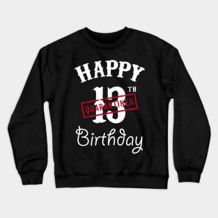 Happy 13th Quarantined Birthday Crewneck Sweatshirt